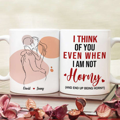 I Think Of You Even When I'm Not Horny, Make Love Couple White Mug