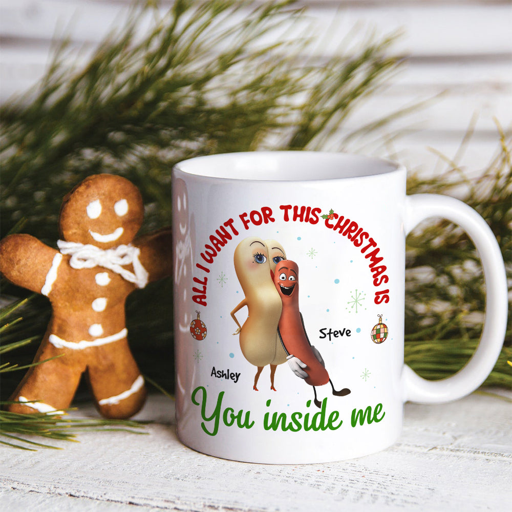 All I Want For This Christmas Is You Inside Me, Couple Gift, Personalized Mug, Sausage Couple Mug, Christmas Gift 03OHHN041123