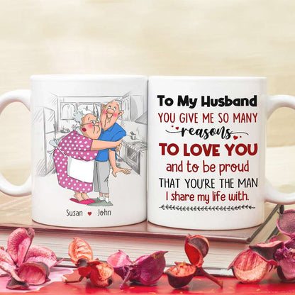 To My Husband You Give Me So Many Reasons To Love You, Anniversary Hugging Old Couple White Mug