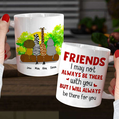 I May Not Always Be There With You, Personalized Mug, Gift For Friends