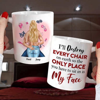 Personalized Naughty Couple Mug, The Only Place You Have To Sit In Is My Face