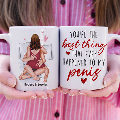 You're The Best Thing That Ever Happened To My Penis- Personalized Coffee Mug-Gift For Him/ Gift For Her- Christmas Gifts- Naughty Couple Mug