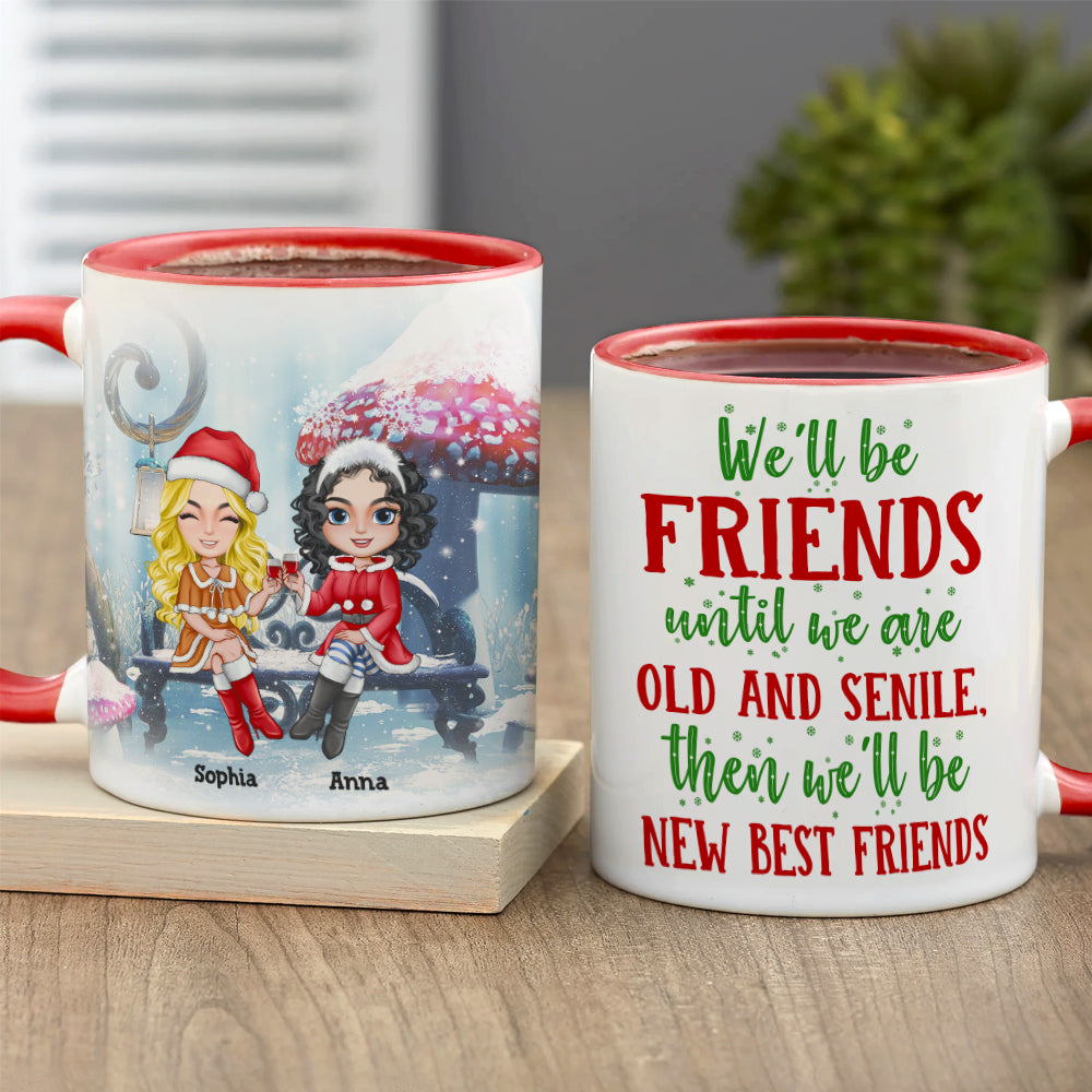 Bestie We Will Be Friends Until We Are Old & Senile, Personalized Accent Mug, Christmas Gift For Friends