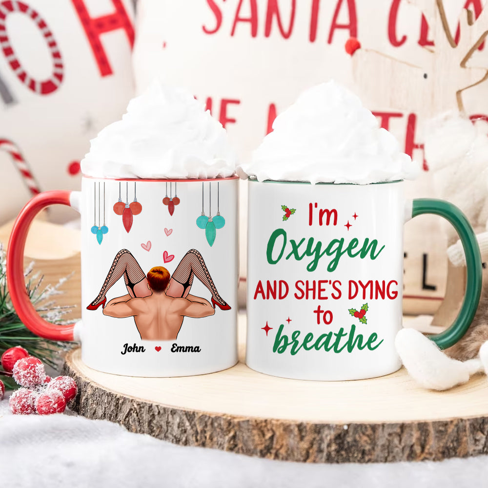 I'm Oxygen And She's Dying To Breath, Couple Gift, Personalized Accent Mug, Funny Couple Mug, Christmas Gift