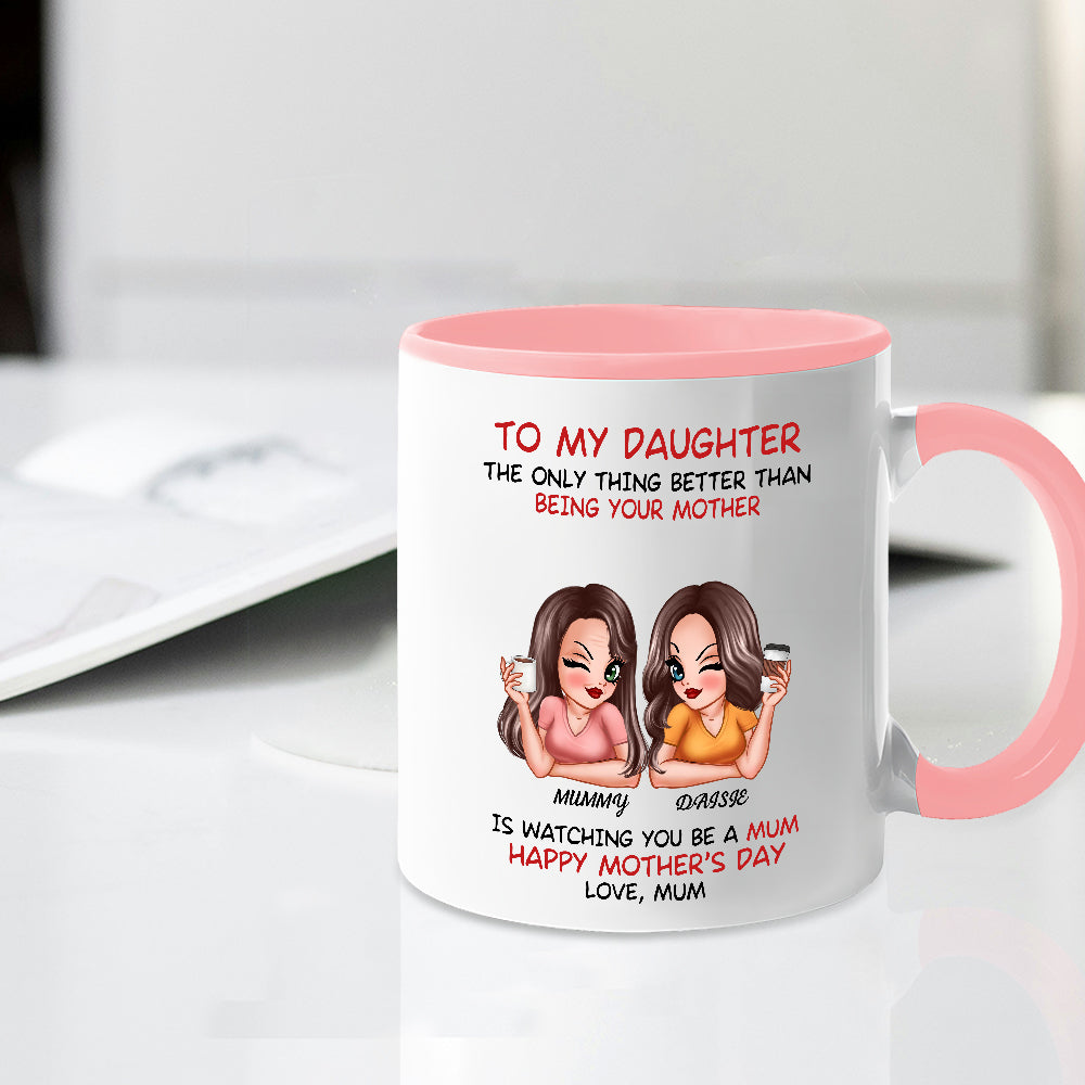The Only Thing Better Than Being Your Mother Custom Ceramic Mug for Daughter, Perfect for Mother or Daughter