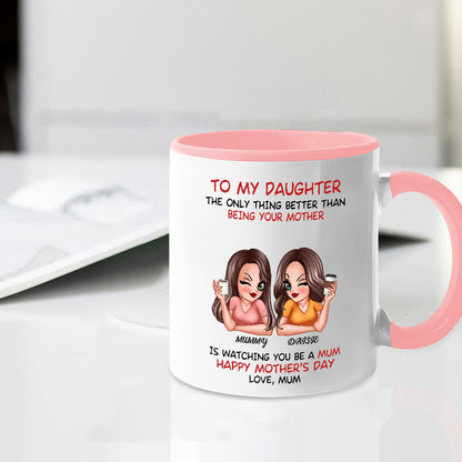 The Only Thing Better Than Being Your Mother Custom Ceramic Mug for Daughter, Perfect for Mother or Daughter