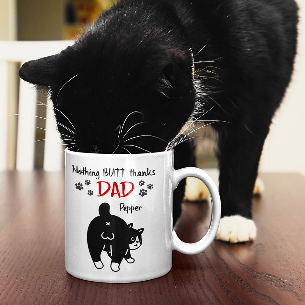 Nothing Butt Thanks Dad Personalized Cat Mom/Dad Mug, Gift For Cat Lovers