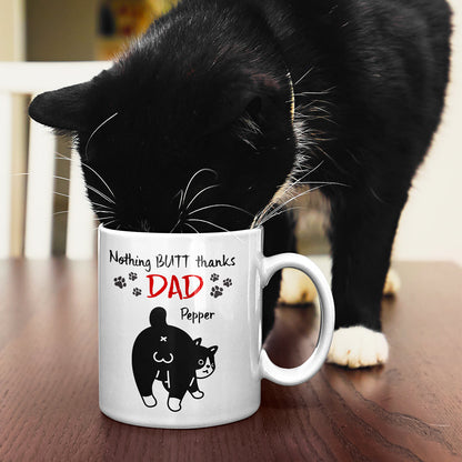 Nothing Butt Thanks Dad Personalized Cat Mom/Dad Mug, Gift For Cat Lovers