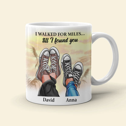 I Walked For Miles Till I Found You Personalized Couple Mug, Gift For Couple