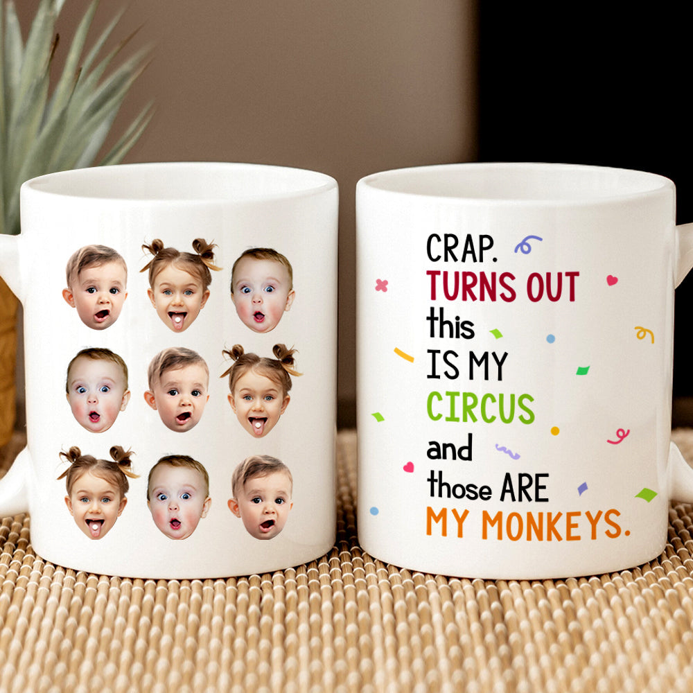 Crap Turns Out This Is My Circus, Personalized Coffee Mug Upload Photo, Little Kid Monkey Mug