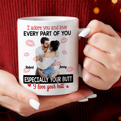 I Adore You And Love Every Part Of You, Couple Gift, Personalized Mug, Naughty Couple Custom Photo Mug