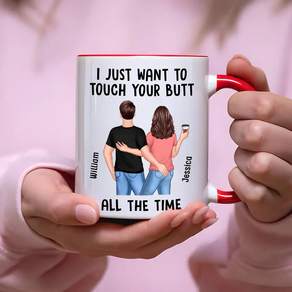 "I Just Want to Touch Your Butt All the Time" Mug Funny Personalized Coffee Cup for Couples