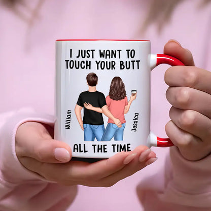 "I Just Want to Touch Your Butt All the Time" Mug Funny Personalized Coffee Cup for Couples