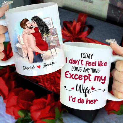 Today I Don't Feel Like Doing Anything, Personalized Mug, Naughty Gift For Couple