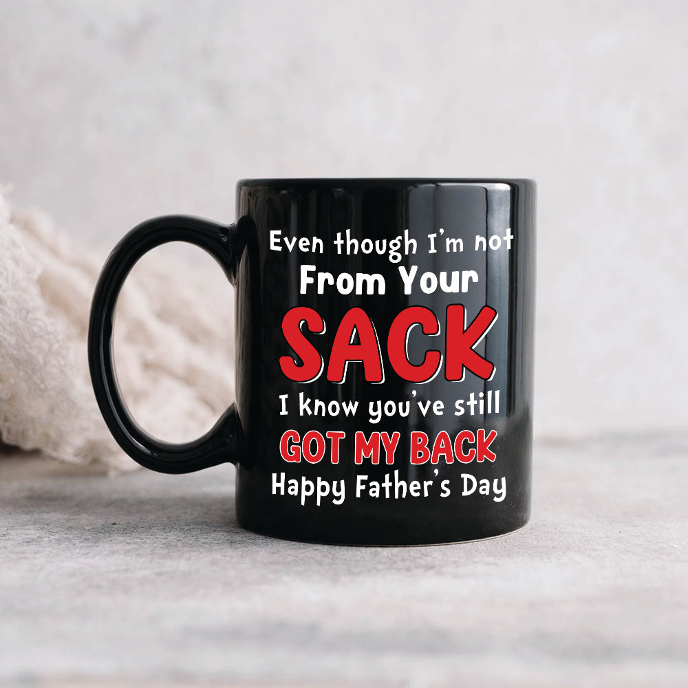 Even Though I'm Not From Your Sack, Personalized Mug, Gift For Dad, Father's Day Gift, Dad's Sperms Mug