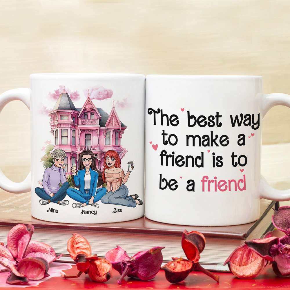 The Best Way To Make A Friend Is To Be A Friend, Personalized Coffee Mug, Gift For Friends