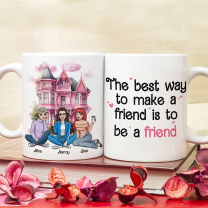 The Best Way To Make A Friend Is To Be A Friend, Personalized Coffee Mug, Gift For Friends