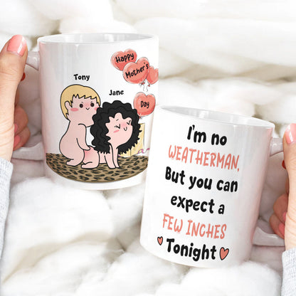 You Can Expect A Few Inches Tonight Personalized Funny Coffee Mug Gift For Wife