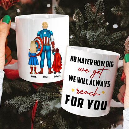 No Matter How Big We Get We Will Always Reach For You, Family Dad White Mug Gift