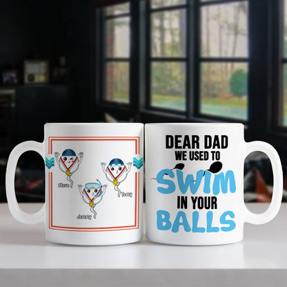 We Used To Swim In Your Balls Personalized Coffee Mug Gift For Dad