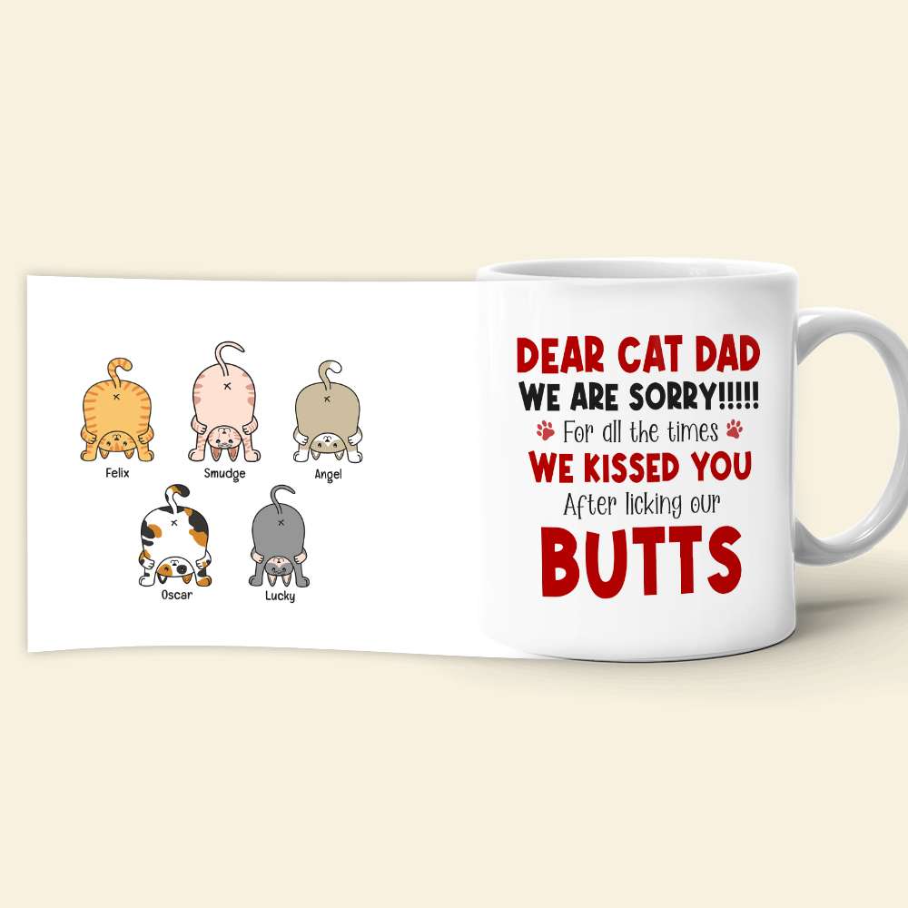 Sorry For Kissing You After Licking Our Butts, Personalized Coffee Mug, Funny Cat Dad Mug, Father's Day Gift For Cat Dad