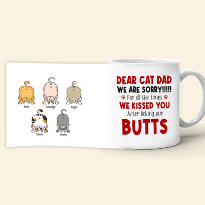 Sorry For Kissing You After Licking Our Butts, Personalized Coffee Mug, Funny Cat Dad Mug, Father's Day Gift For Cat Dad