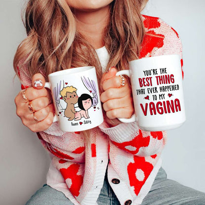 You're The Best Thing That Ever Happen To My Vagina, Gift For Couple, Personalized Mug, Funny Couple Mug, Couple Gift