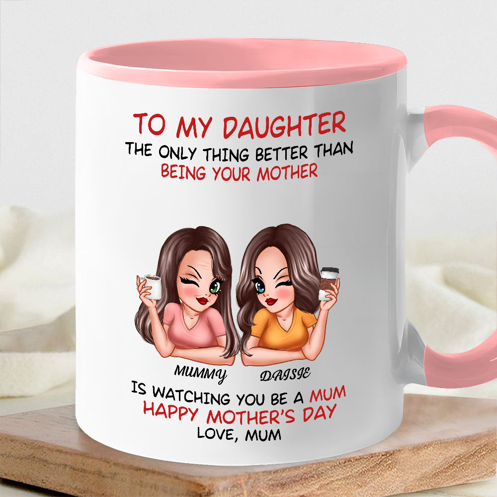 The Only Thing Better Than Being Your Mother Custom Ceramic Mug for Daughter, Perfect for Mother or Daughter