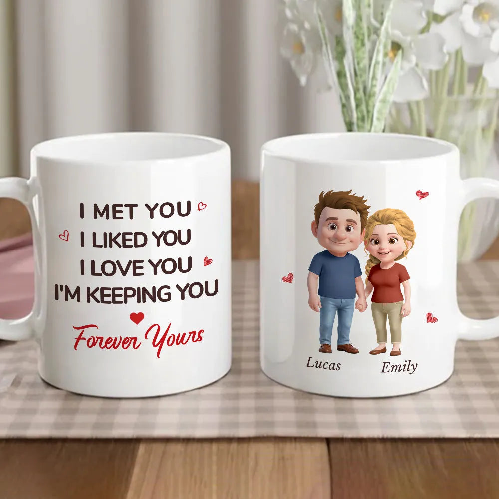 White Ceramic Mug Personalized With I Met You I Liked You I Love You I'm Keeping You Forever Yours Sweet Couple Gift For Coffee
