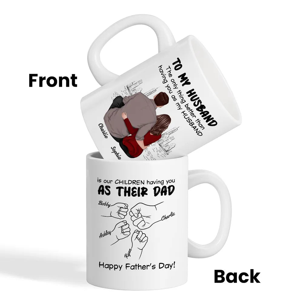 To My Husband - The Only Thing Better Than Having You as My Husband Mug Custom Personalized Father's Day Gift