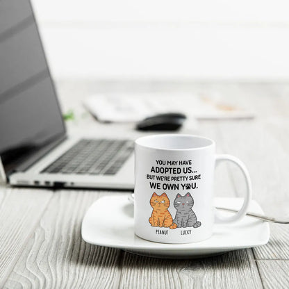 You May Have Adopted Us... But We Own You Personalized Cat Lover White Ceramic Mug