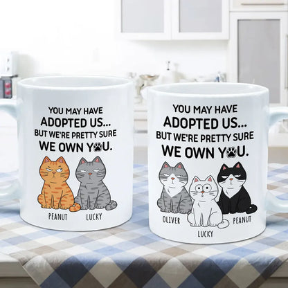 You May Have Adopted Us... But We Own You Personalized Cat Lover White Ceramic Mug