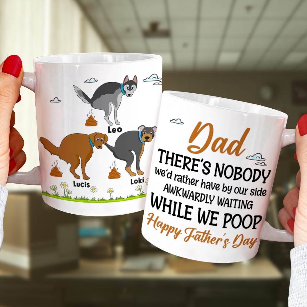Mom There's Nobody We'd Rather Have By Our Side Awkwardly Waiting While We Poop - Mother's Day Gift - Mother's Day Mug - Father's Day Gift - Personalized Coffee Mug - Gift For Dog Lovers