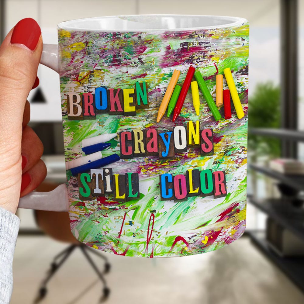 Broken Crayons Still Color-Positive Inspirational Coffee Mug, Broken Crayons Mug