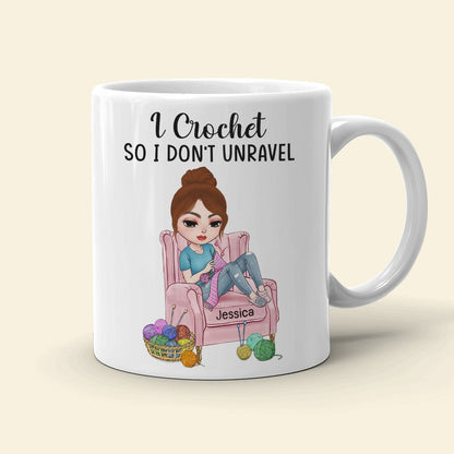 Crochet, I Crochet So I Don't Unravel, Personalized Mug, Gift For Crochet Lovers