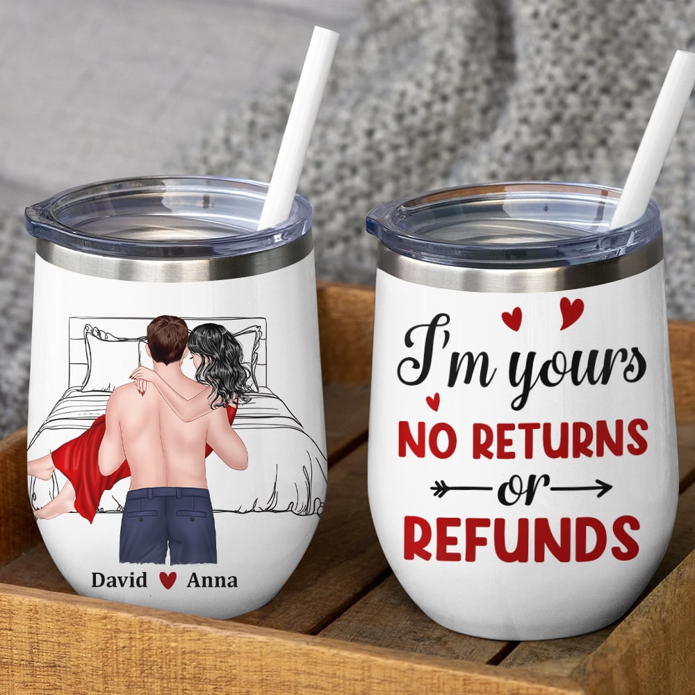 I'm Yours No Returns Of Refunds - Personalized Couple Tumbler - Gift For Couple
