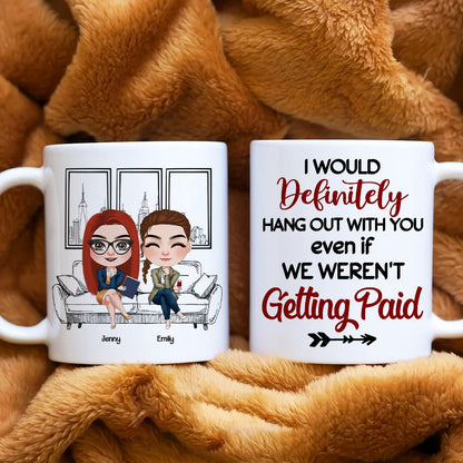 Coworker, I Would Definitely Hang Out With You, Personalized Mug, Gift For Coworker