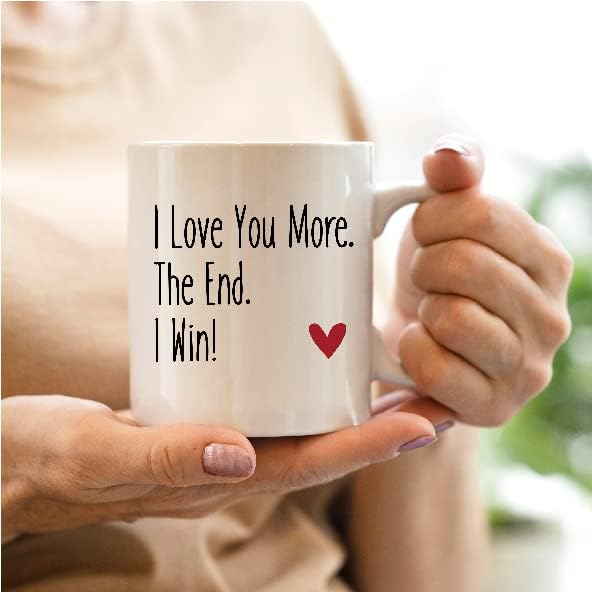 I Love You More The End I Win Coffee Mug Funny Romantic Couple Gift for Wife Husband Boyfriend Girlfriend