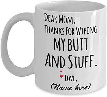 Dear Mom Dad Thanks For Wiping My Butt And Stuff Funny Coffee Mug, Gift for Parents from Daughter Son Kids Birthday Gift