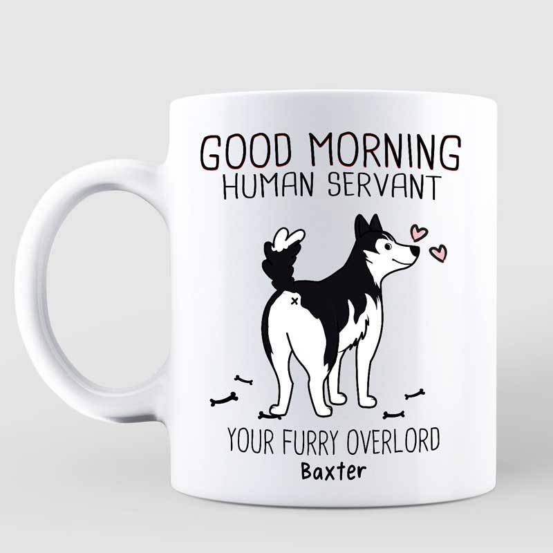 Good Morning Human Servant Wiggle Butt Dog Personalized Mug