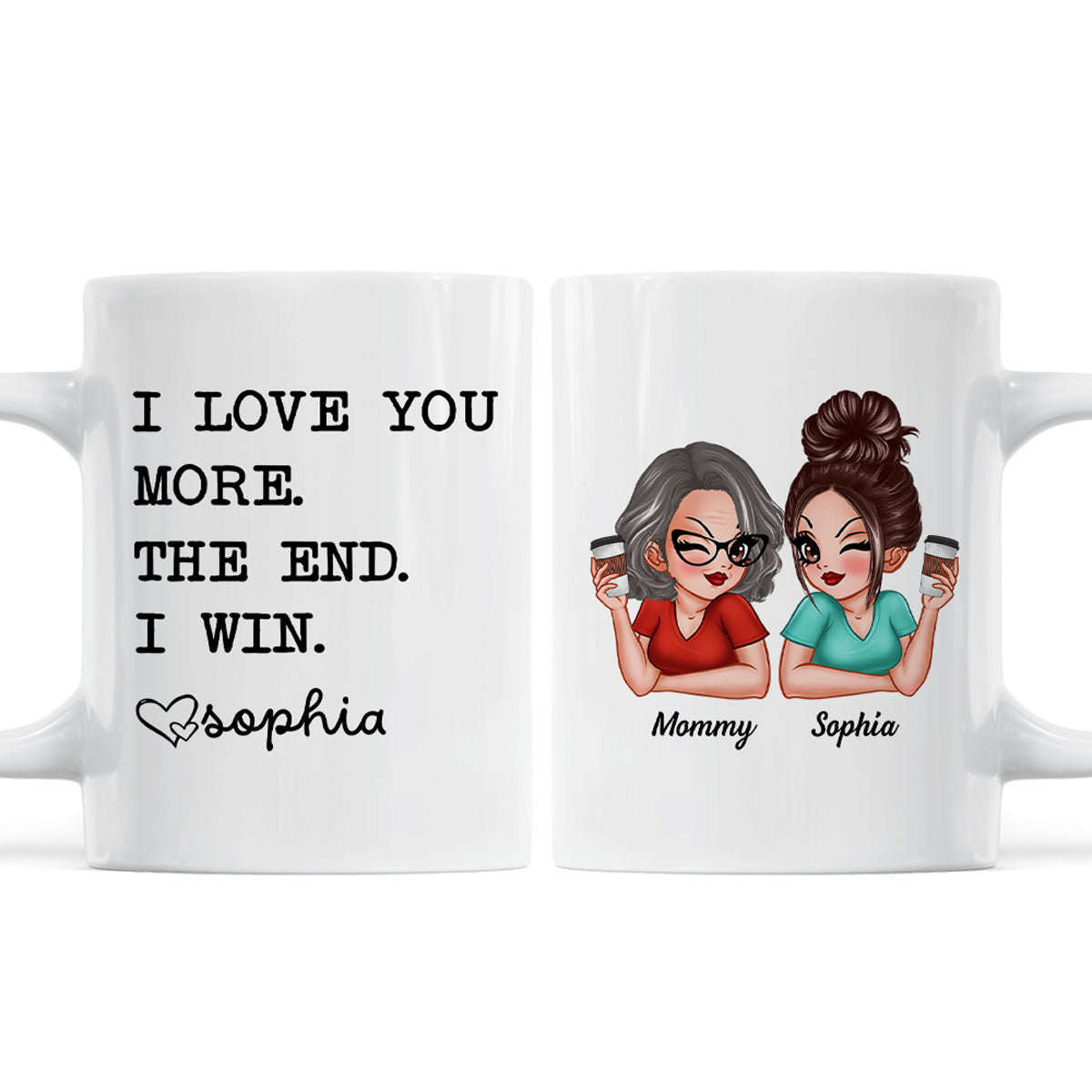 I Love You More The End I Win Gift For Mom From Daughter Personalized Mug