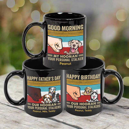 Good Morning Hooman From Personal Stalker Gift For Dog Lover Personalized Black Mug