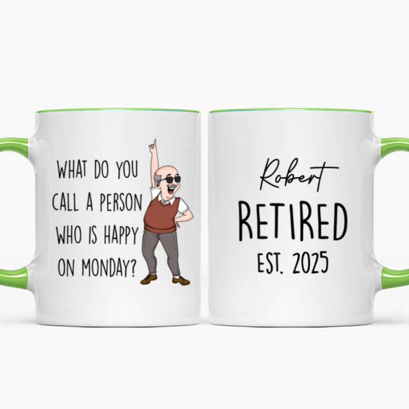 What Do You Call A Person Happy On Monday Personalized Mug, Funny Retirement Gift For Colleagues, Mom, Dad