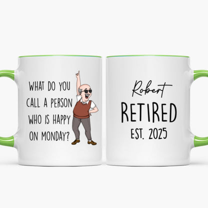 What Do You Call A Person Happy On Monday Personalized Mug, Funny Retirement Gift For Colleagues, Mom, Dad