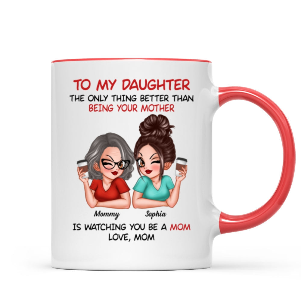 Watching You Be A Mom - Personalized Mug - Heartfelt Gift For Daughter