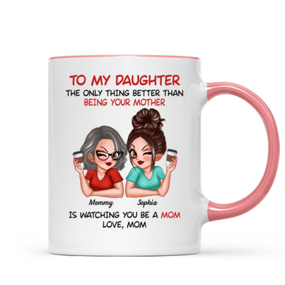 Watching You Be A Mom - Personalized Mug - Heartfelt Gift For Daughter