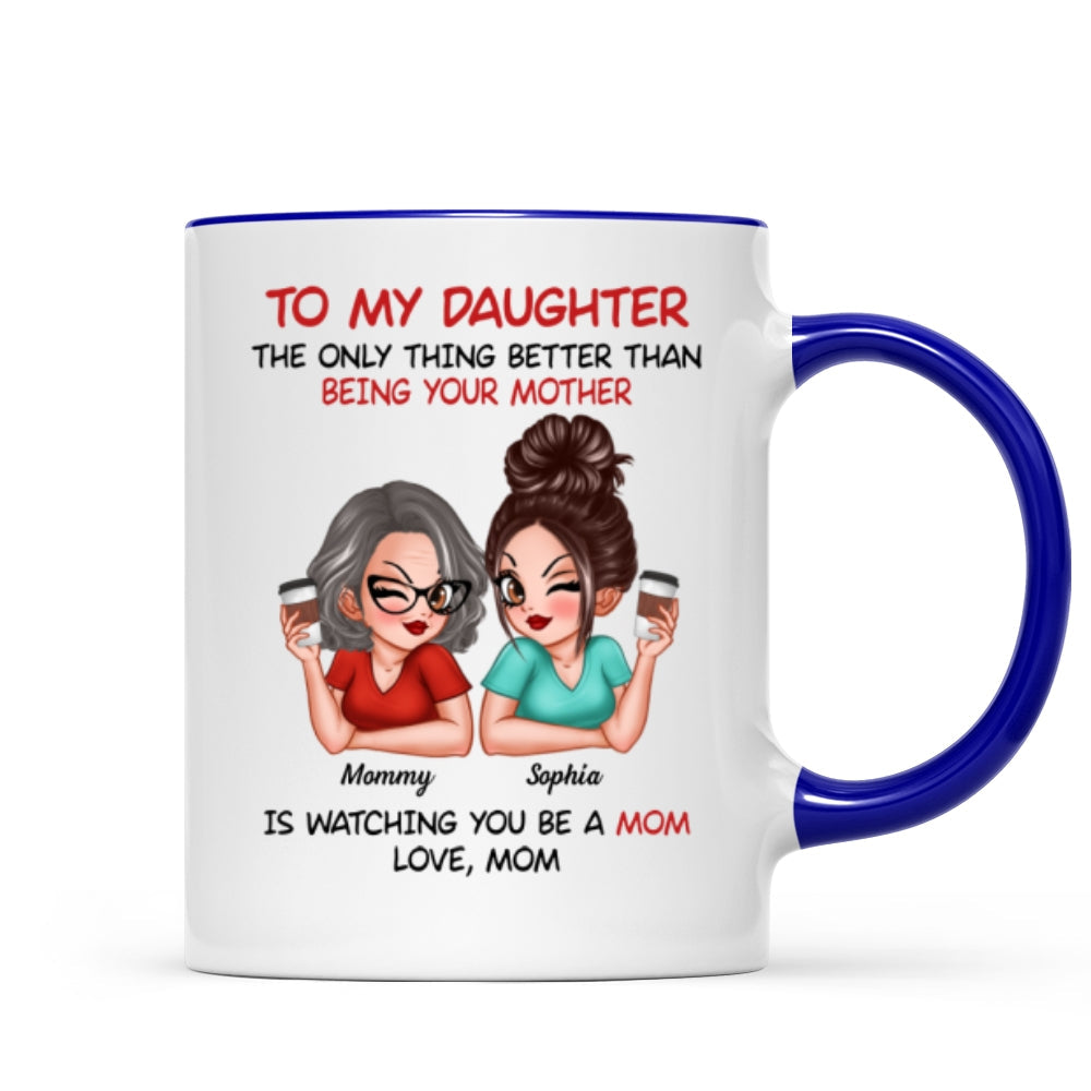 Watching You Be A Mom - Personalized Mug - Heartfelt Gift For Daughter