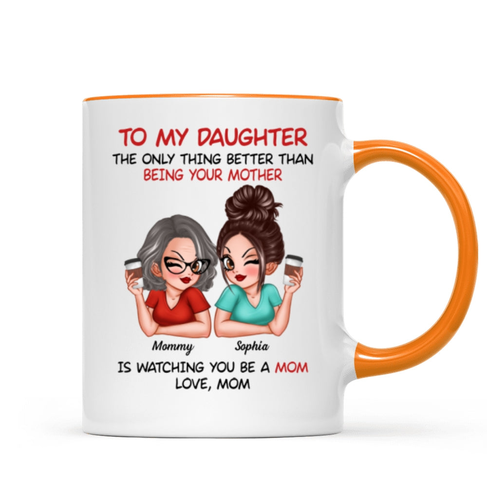 Watching You Be A Mom - Personalized Mug - Heartfelt Gift For Daughter
