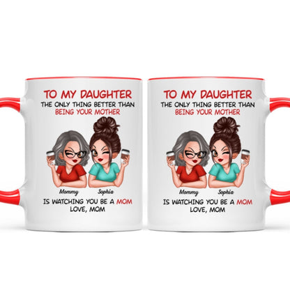 Watching You Be A Mom - Personalized Mug - Heartfelt Gift For Daughter