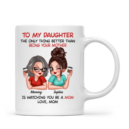 Watching You Be A Mom - Personalized Mug - Heartfelt Gift For Daughter